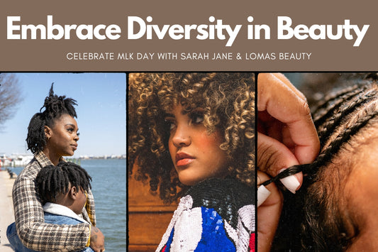 Embrace Diversity in Beauty: Celebrate MLK Day with Sarah Jane and Lomas Beauty