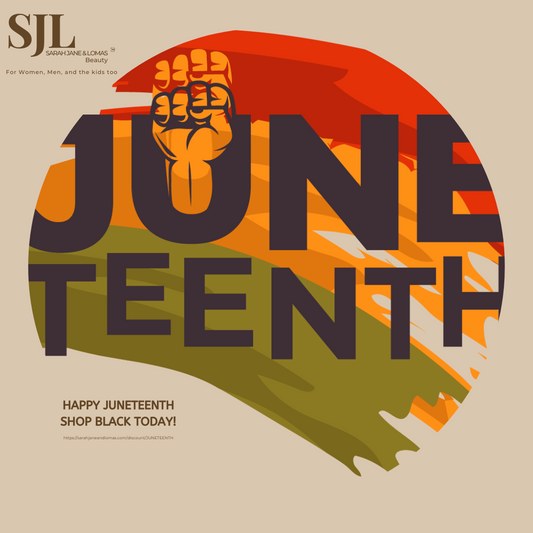 Commemorating Juneteenth: Reflecting on Freedom, Resilience, and Empowerment Sarah Jane & Lomas Beauty